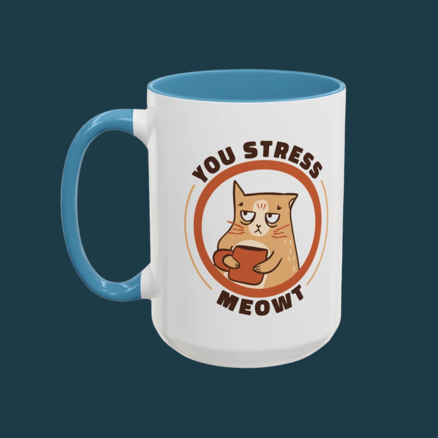 Nice coffee mug with you stress meowt