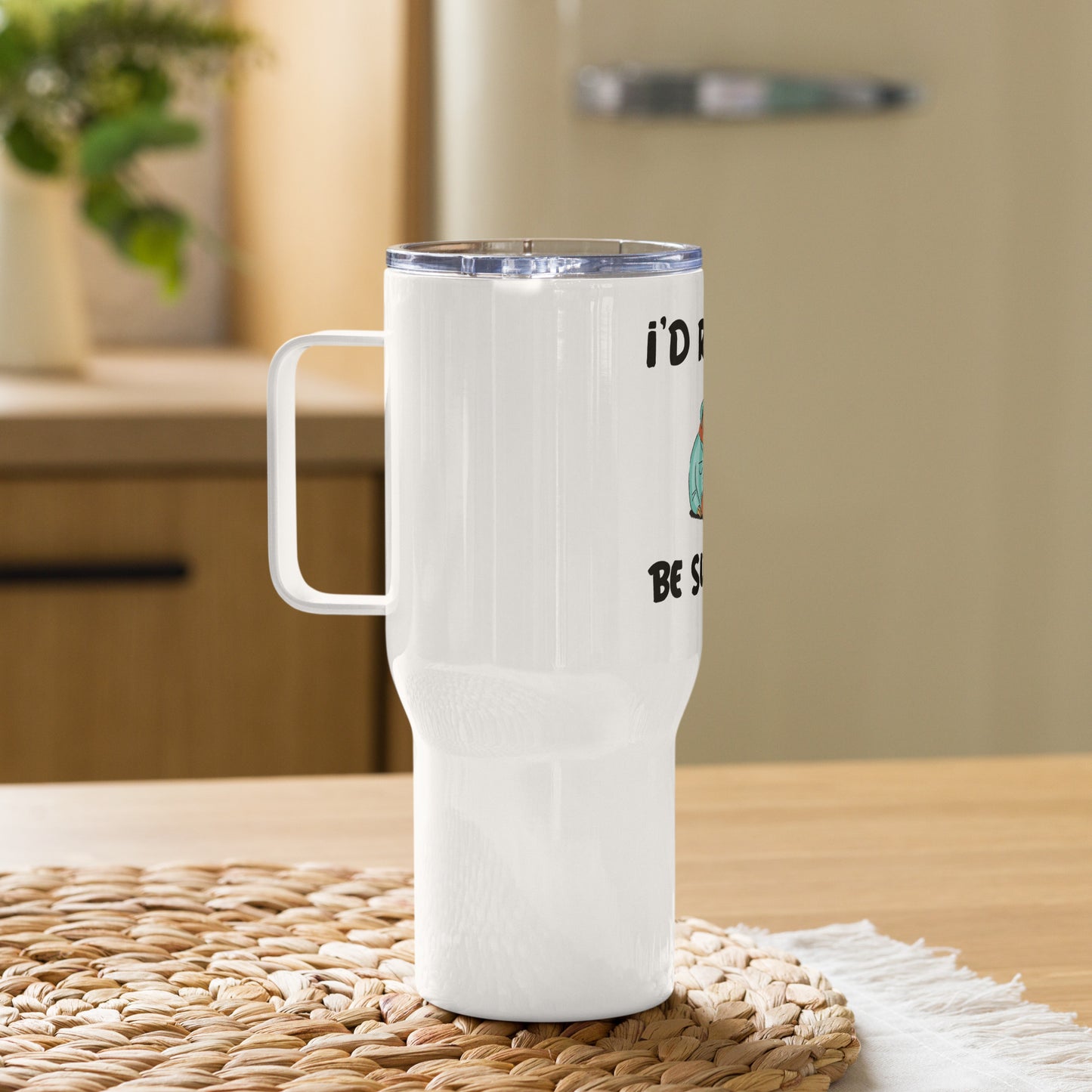 I'D Be Rather Be A Sleeping Travel mug with a handle