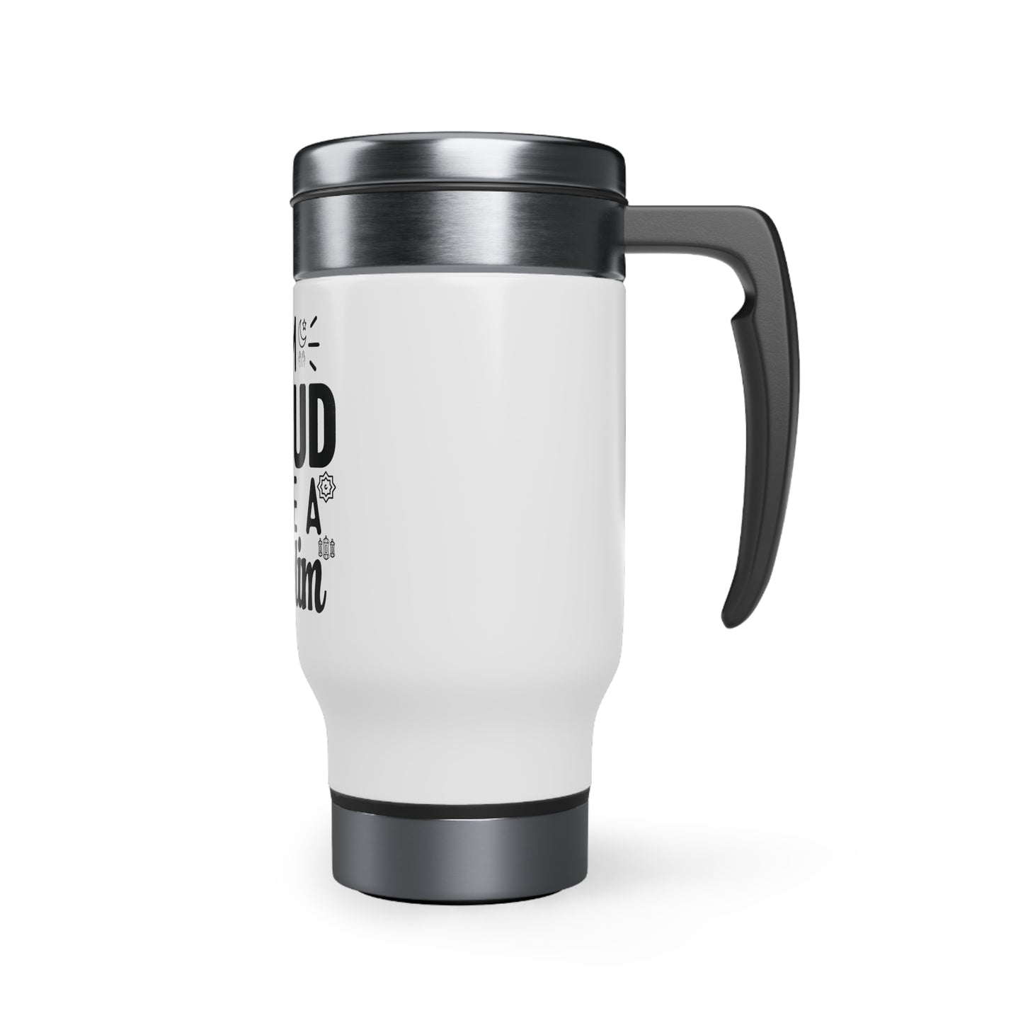 I am proud to be a muslim Stainless Steel Travel Mug with Handle, 14oz