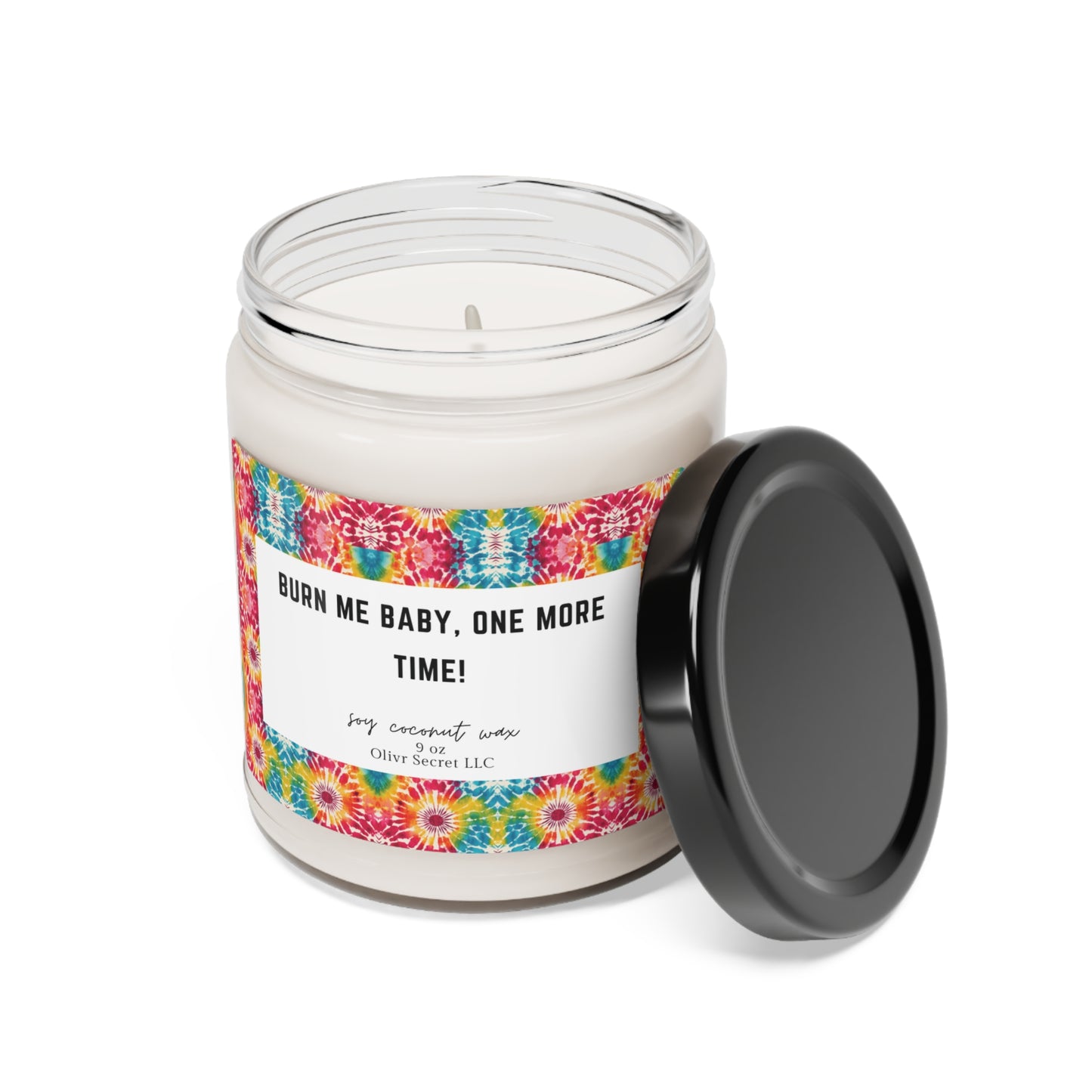 Burn me baby, one more time! Scented Soy Candle, 9oz