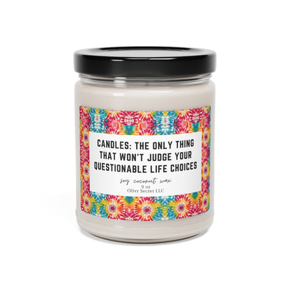 Candles: the only thing that won't judge your questionable life choices Scented Soy Candle, 9oz