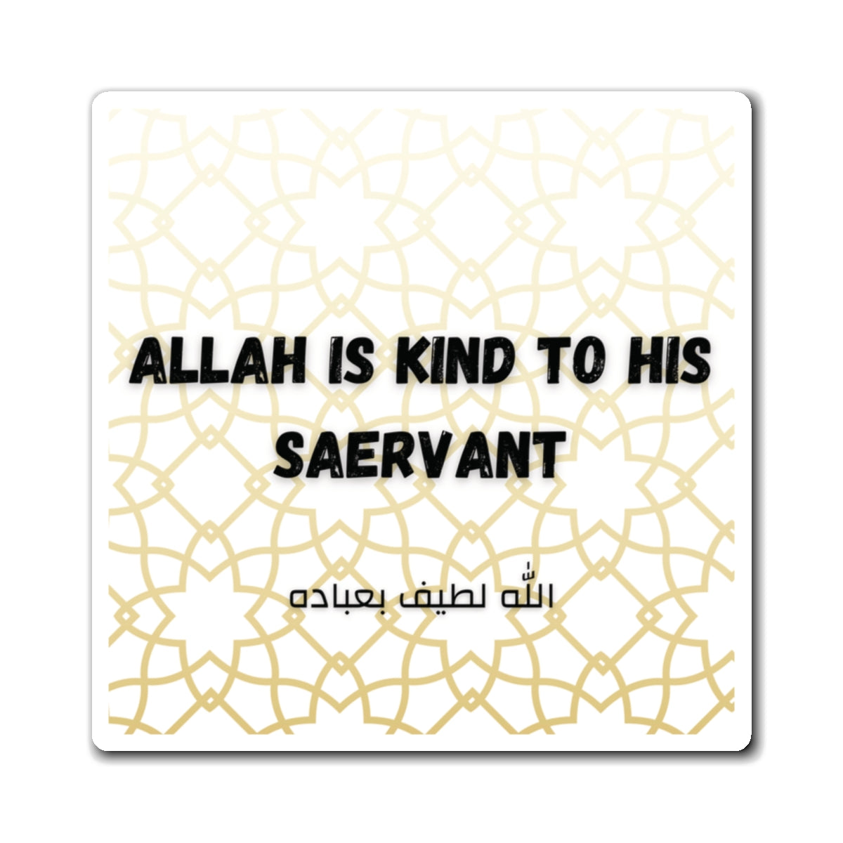 Allah is kind to his saervant Magnets