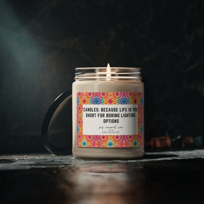 Candles because life is too short for boring lighting options Scented Soy Candle, 9oz