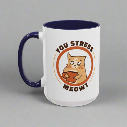 Nice coffee mug with you stress meowt